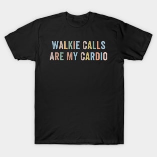 Special Education ABA SPED Walkie Calls Are My Cardio T-Shirt